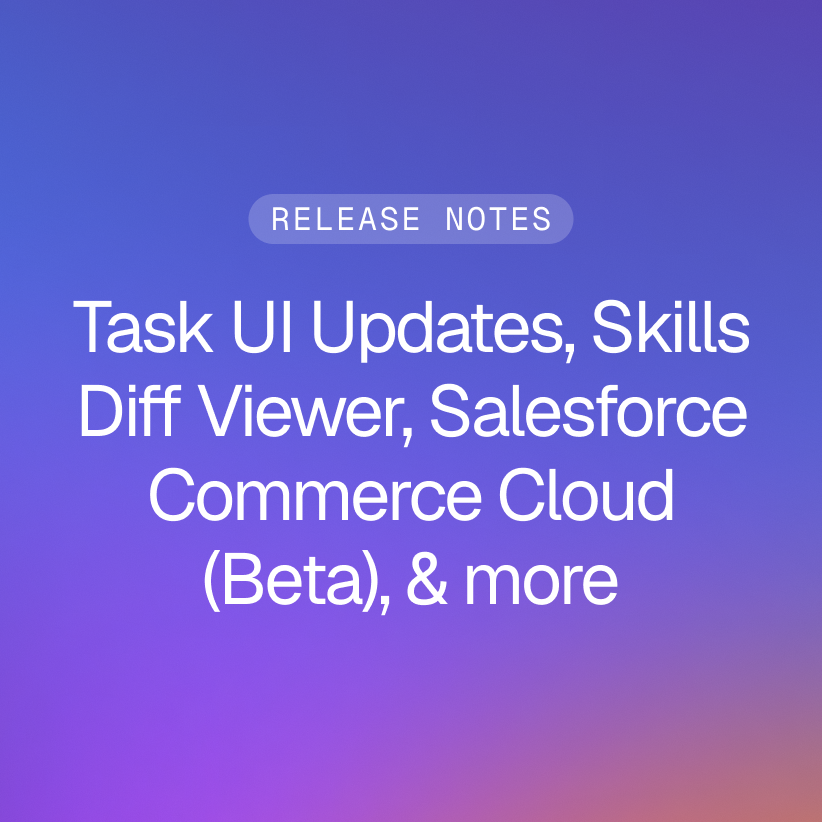 Release notes thumbnail highlighting Task UI Updates, Skills Diff Viewer, Salesforce Commerce Cloud Integration (Beta), and more.
