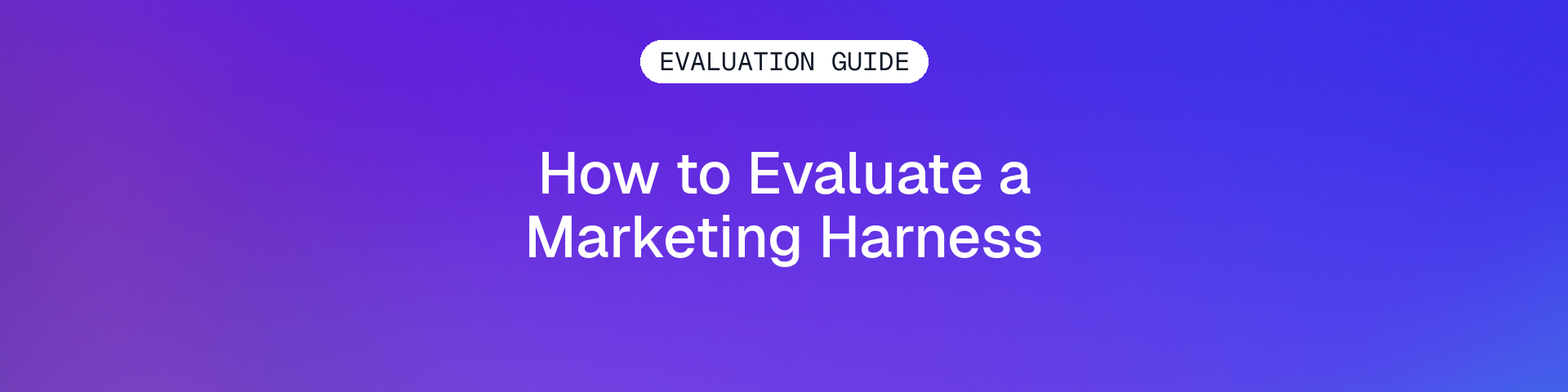 Marketing harness evaluation guide on a violet, purple, and blue gradient.