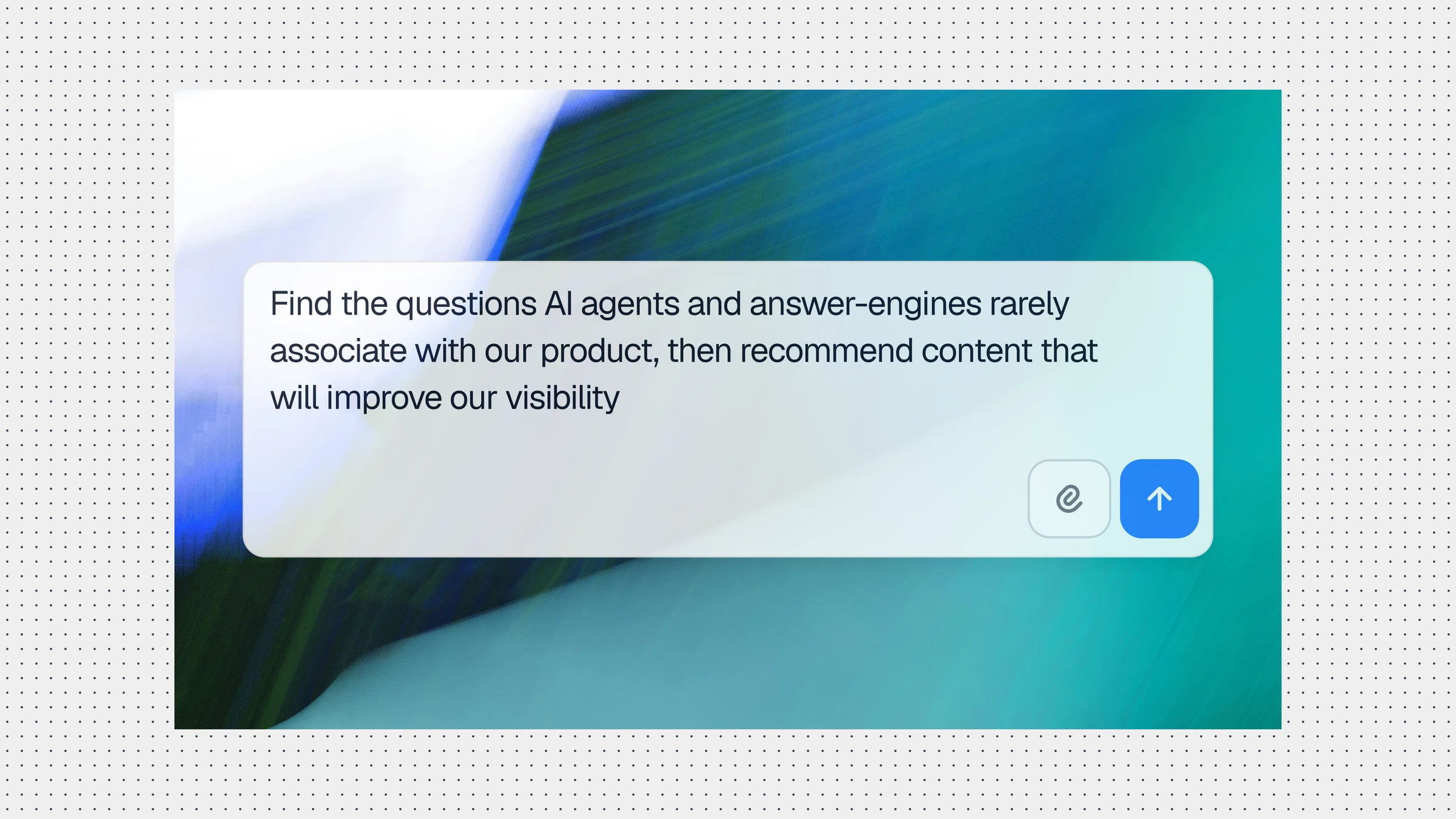 Prompt asking Grady to find questions that AI agents and answer engines rarely associate with a product and recommend content to improve its visibility, over a teal and blue background.